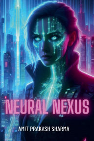 Title: Neural Nexus, Author: Amit Prakash Sharma
