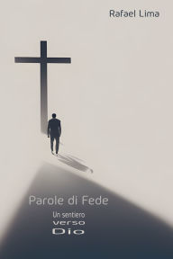 Title: Parole di Fede: Un sentiero verso Dio, Author: Rafael Lima