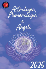 Title: Astrologia, Numerologia e Angeli 2025, Author: Alina Rubi