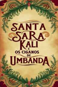 Title: Santa Sara Kali e os Ciganos de Umbanda, Author: ïlida Alexandre