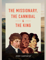 Title: The Missionary, the Cannibal and the King, Author: Jerry Carpenter