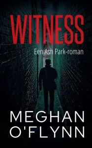 Title: Witness: Een Ash Park-roman, Author: Meghan O'Flynn