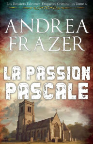 Title: La Passion Pascale, Author: Andrea Frazer