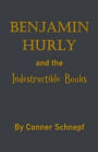 Benjamin Hurly and the Indestructible Books