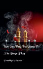 Two Can Play the Game II: The Stage Play