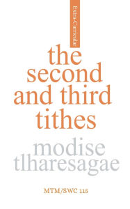 Title: The Second And Third Tithe, Author: Modise Tlharesagae