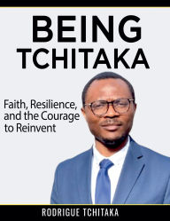 Title: Being Tchitaka, Author: Rodrigue Tchitaka
