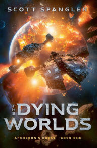 Title: The Dying Worlds, Author: Scott Spangler