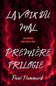 Title: La voix du mal: Premiï¿½re trilogie, Author: Paul Flemmard