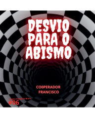 Title: Desvio para o abismo, Author: Cooperador Francisco