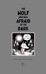 Title: The Wolf Who Was Afraid of the Dark: Bilingual French-English Children's Stories for Beginners, Author: Pomme Bilingual