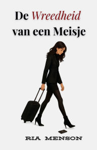 Title: De Wreedheid van een Meisje, Author: Ria Menson
