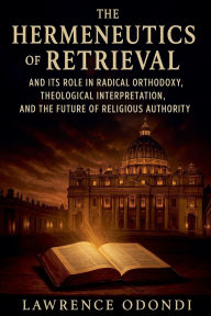 Title: The Hermeneutics of Retrieval, Author: Lawrence Odondi
