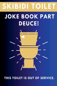 Title: Skibidi Toilet: Joke Book Part Deuce, Author: Fandom Books