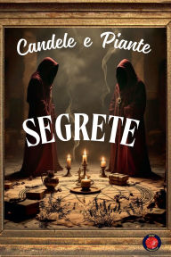 Title: Candele e Piante Segrete, Author: Alina Rubi