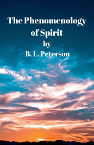Title: The Phenomenology Of Spirit, Author: B L Peterson