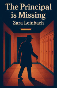 Title: The Principal is Missing, Author: Zara Leinbach