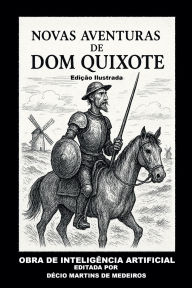 Title: Novas Aventuras de Dom Quixote, Author: Decio Martins de Medeiros