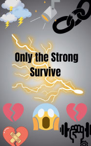 Title: Only the Strong Survive, Author: Madison Goodman