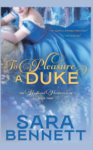 Title: To Pleasure A Duke, Author: Sara Bennett