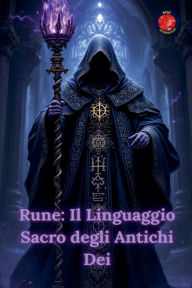 Title: Rune: Il Linguaggio Sacro degli Antichi Dei, Author: Alina Rubi