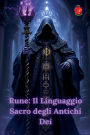 Rune: Il Linguaggio Sacro degli Antichi Dei