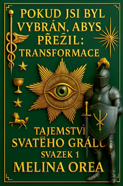 Pokud jsi byl vybrï¿½n, abys přezil: Transformace. Tajemstvï¿½ Svatï¿½ho grï¿½lu. Svazek 1