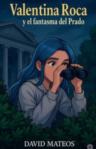 Title: Valentina Roca y El Fantasma del Prado, Author: David Mateos