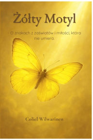 Title: Żï¿½lty Motyl - O znakach z zaświatï¿½w i milości, ktï¿½ra nie umiera., Author: Coliel Wilwarinen