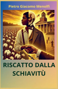 Title: Riscatto Dalla Schiavitï¿½, Author: Pietro Giacomo Menolfi