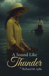 Title: A Sound Like Thunder, Author: Richard M Lytle