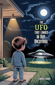 Title: The UFO That Landed in Our Backyard, Author: Edward Corbin