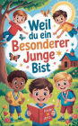 Weil du ein besonderer Junge bist