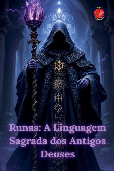 Runas: A Linguagem Sagrada dos Antigos Deuses
