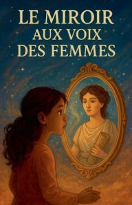 Title: Le Miroir aux voix des femmes, Author: Kiki Gbïnato Dieu-Donnï