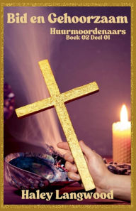 Title: Bid en Gehoorzaam Huurmoordenaars Boek 02 Deel 01, Author: Haley Langwood