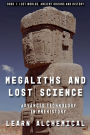 Megaliths and Lost Science: Advanced Technology in Prehistory