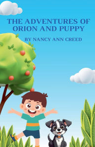 Title: The Adventures of Orion and Puppy, Author: Nancy Ann Creed