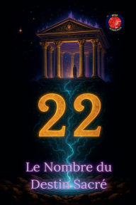 Title: 22 Le Nombre du Destin Sacrï¿½, Author: Alina Rubi
