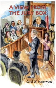 Title: A View From The Jury Box, Author: Carol Hazelwood