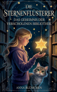 Title: Die Sternenflï¿½sterer: Das Geheimnis der verschollenen Bibliothek, Author: Anna Blïmchen