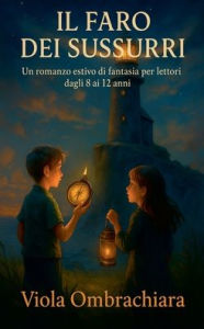 Title: Il Faro dei Sussurri, Author: Viola Ombrachiara