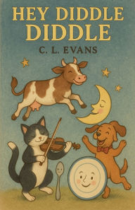 Title: Hey Diddle Diddle, Author: C L Evans