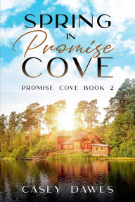 Title: Spring in Promise Cove, Author: Casey Dawes
