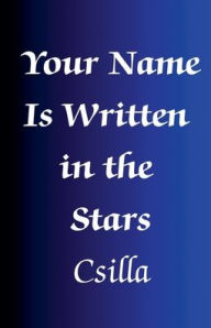 Title: Your Name Is Written in the Stars, Author: Csilla
