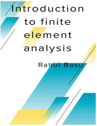 Title: Introduction to Finite Element Analysis, Author: Rahul Basu