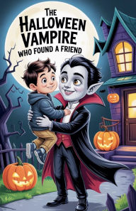 Title: The Halloween Vampire Who Found a Friend, Author: Tom Nelson