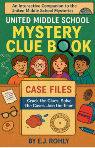 Title: United Middle School Mystery Clue Book, Author: E J Rohly