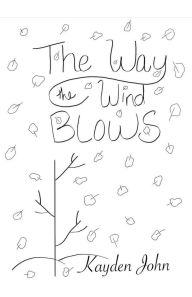 Title: The Way The Wind Blows, Author: Kayden John
