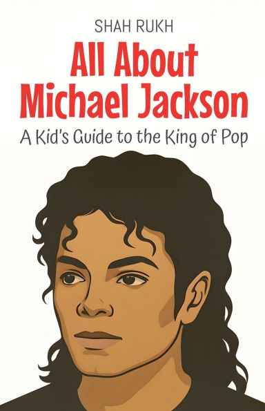 All About Michael Jackson: A Kid's Guide to the King of Pop